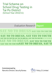 Trial Scheme on School Drug Testing in Tai Po District (School Year 2010/11) Evaluation Research - Report