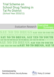 Trial Scheme on School Drug Testing in Tai Po District (School Year 2010/11) Evaluation Research - Executive Summary